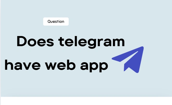 Does Telegram Have a Web App?
