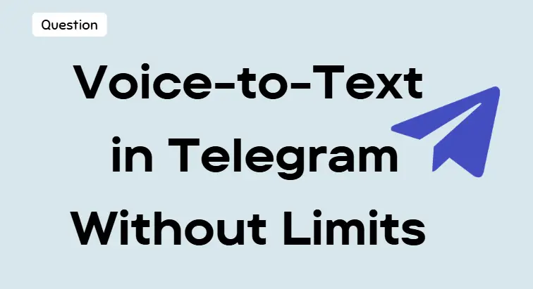 Voice-to-Text in Telegram without Limits – Complete Guide 2025